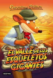 DESTINO INFANTIL, El valle de los esqueletos gigantes - Geronimo Stilton