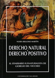 Derecho Natural Y Derecho Positivo. El Itinerario Iusnaturalista De Giorgio Del Vecchio, Nuria Belloso Martin - UNIV.VALLADOLID