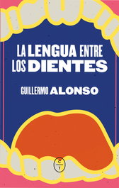 La lengua entre los dientes, Guillermo Alonso Barcia - CIRCULO DE TIZA