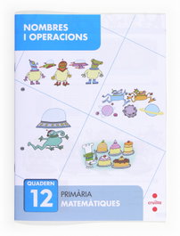 CRUILLA, Nombres i operacions 12. Primària - (CAT).12.QUAD.NOMBRES-OPERACIONS(4T PRIMARIA)(MATEMATIQUES)