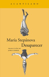 Desaparecer, María Stepánova - ACANTILADO EDITORIAL