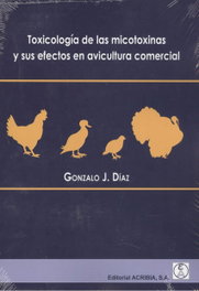 ACRIBIA Toxicología de las micotoxinas y sus efectos en avicultura comercial