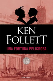 Una fortuna peligrosa, Ken Follett - DEBOLSILLO