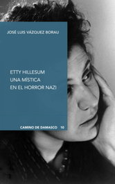 ETTY HILLESUM. UNA MÍSTICA EN EL HORROR NAZI, José Luis Vázquez Borau - DIGITAL REASONS