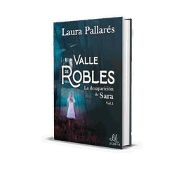 La desaparicion de Sara Vol.1 Valle de Robles, Laura Pallares Pallares - ENTRE LIBROS