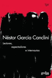 Lectores, espectadores e internautas, Néstor García Canclini - GEDISA EDITORIAL