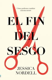 El fin del sesgo, Jessica Nordell - TENDENCIAS