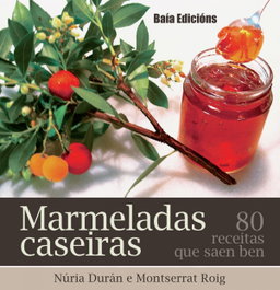 BAIA Marmeladas caseiras: 80 receitas que saben ben, Núria Duran Grau - BAIA