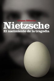 El nacimiento de la tragedia, Friedrich Nietzsche - ALIANZA
