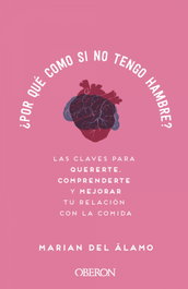 ¿Por qué como si no tengo hambre?, Marian del Álamo - OBERON