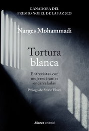 Tortura blanca. Entrevistas con mujeres iraníes encarceladas, Narges Mohammadi - ALIANZA