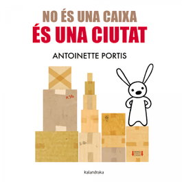 KALANDRAKA, No és una caixa, és una ciutat - Antoinette Portis