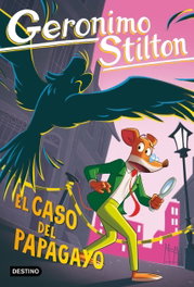DESTINO INFANTIL, El caso del papagayo, Geronimo Stilton - DESTINO INFANTIL