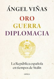 Oro, guerra, diplomacia, Ángel Viñas - CRITICA