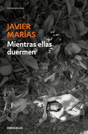 Mientras ellas duermen, Javier Marías - DEBOLSILLO