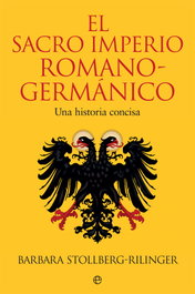 El Sacro Imperio Romano-Germánico, Barbara Stollberg-Rilinger - LA ESFERA DE LOS LIBROS