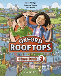 OXFORD UNIVERSITY PRESS Rooftops 3: Class Book, Sarah Phillips - OXFORD UNIVERSITY PRESS
