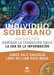 BUKBOK El individuo soberano: una guía para dominar la transición hacia la era de la información, William Rees-mogg, Lord - BUKBOK