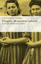 Ninguno de nosotros volverá, Charlotte Delbo - LIBROS DEL ASTEROIDE