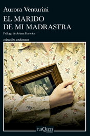 El marido de mi madrastra, Aurora Venturini - TUSQUETS
