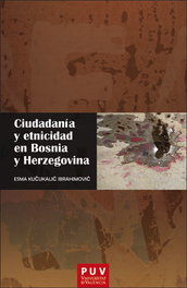Ciudadanía y etnicidad en Bosnia y Herzegovina, Kucukalic Ibrahimovic, Esma - PUV.(PUB.UNIVERSITAT VALENCIA)