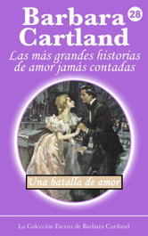 UNA BATALLA DE AMOR, Barbara Cartland - BARBARA CARTLAND EBOOKS (IBD)