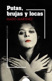 Putas, brujas y locas, Mado Martínez - ALGAIDA