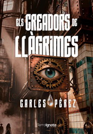 Els creadors de llàgrimes, Carles Pérez - TERRA IGNOTA