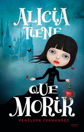 Alicia tiene que morir, Penélope Fernández - VERSATIL EDICIONES