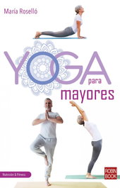 Yoga para mayores, María Roselló Narayani - ROBINBOOK EDICIONES