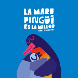 NUBEOCHO, La Mare Pingüí és la millor (Llibre de cartró) - Chris Haughton