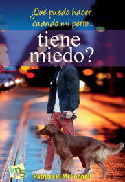 ¿QUE PUEDO HACER CUANDO MI PERRO...TIENE MIEDO?, Patricia Mcconnell - KNS EDICIONES