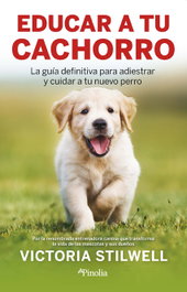 Educar a tu cachorro, Victoria Stilwell - EDITORIAL PINOLIA