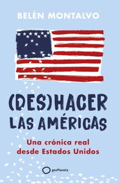 (Des)hacer las Américas, Belén Montalvo - GEOPLANETA