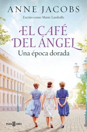 El Café del Ángel. Una época dorada, Anne Jacobs - PLAZA & JANES