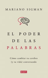 DEBATE, El poder de las palabras, Mariano Sigman - DEBATE