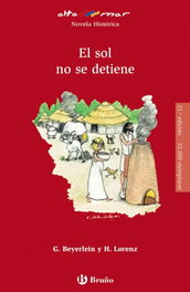 EL SOL NO SE DETIENE, Gabriele Beyerlein/Herbert Lorenz - BRUÑO