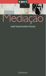 Mediação, José Vasconcelos-Sousa - QUIMERA EDITORES