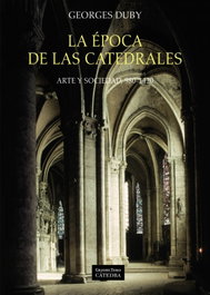 LA ÉPOCA DE LAS CATEDRALES, Georges Duby - CATEDRA