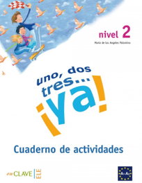 ENCLAVE, UN, DOS, TRES... ¡YA!.(NIVEL 2) CUADERNO ACTIVIDADES - ENCLAVE