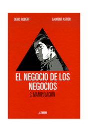 Astisendo Grupo Editorial, S.L. El negocio de los negocios 03. Manipulación