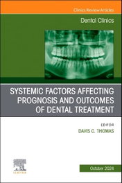 ELSEVIER UK Systemic factors affecting prognosis and outcomes of dental treatment, An Issue