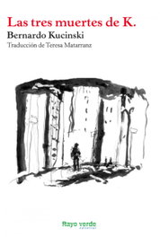 Las tres muertes de K., Bernardo Kucinski - RAYO VERDE