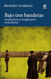 Bajo tres banderas, Benedict Anderson - AKAL