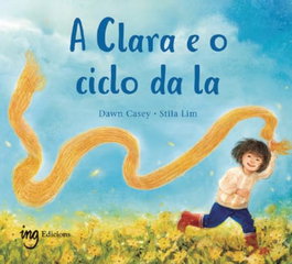 A Clara e o ciclo da la, Dawn Casey - ING EDICIONS