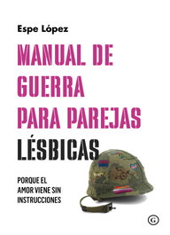 Manual de guerra para parejas lésbicas, Espe López - EGALES S.L.
