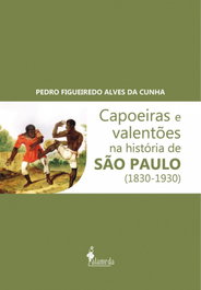 Capoeiras e valentões, Pedro Figueiredo Alves da Cunha - ALAMEDA