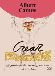 Crear peligrosamente, Albert Camus - GUSTAVO GILI