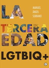 LA TERCERA EDAD LGTBIQ+, Manuel Angel Soriano - EGALES S.L.
