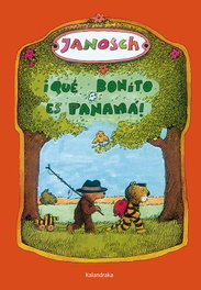 KALANDRAKA, ¡Qué bonito es Panamá! - Janosch